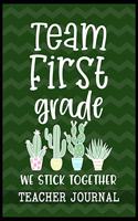 Team First Grade We Stick Together Teacher Journal