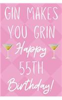 Gin Makes You Grin Happy 55th Birthday