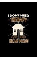 I Dont Need Therapy Just Need To Hear Mass
