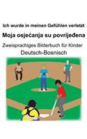 Deutsch-Bosnisch Ich wurde in meinen Gefühlen verletzt/Moja osjecanja su povrijeđena Zweisprachiges Bilderbuch für Kinder