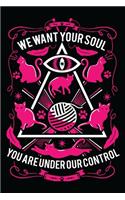 We want your soul you are under our control