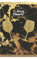16 Years Cheers!: Lined Journal / Notebook - 16th Birthday / Anniversary Gift - Fun And Practical Alternative to a Card - Stylish 16 yr Old Gift For Women - Black And