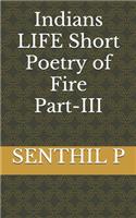 Indians LIFE Short Poetry of Fire PART-III