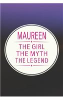 Maureen the Girl the Myth the Legend: First Name Funny Sayings Personalized Customized Names Gift Birthday Girl Women Mother's Day Notebook Journal