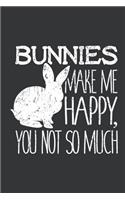 Notebook: Bunnies Make Me Happy You Not So Much Pet Love Journal & Doodle Diary; 120 College Ruled Pages for Writing and Drawing - 6x9 In.