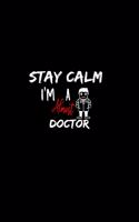 Stay Calm I'm Almost A Doctor