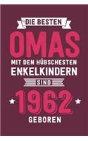 Die Besten Omas mit den hübschesten Enkelkindern: sind 1962 geboren - Notizbuch liniert mit 100 Seiten
