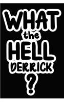 What the Hell Derrick?