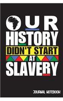 Our History Didn't Start With Slavery