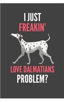 I Just Freakin' Love Dalmatians