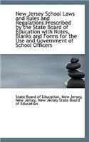 New Jersey School Laws and Rules and Regulations Prescribed by the State Board of Education with Not: (English)