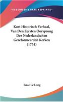 Kort Historisch Verhaal, Van Den Eersten Oorsprong Der Nederlandschen Gereformeerden Kerken (1751)