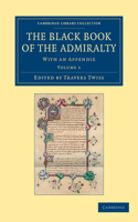 Black Book of the Admiralty - Volume 1: With an Appendix