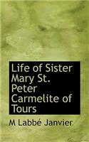 Life of Sister Mary St. Peter Carmelite of Tours