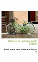 Bulletin de La Commission Royale D'Histoire: (French)