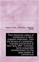 Their Majesties Colony of Connecticut in New-England Vindicated, from the Abuses of a Pamphlet, Lice