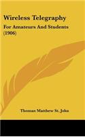 Wireless Telegraphy: For Amateurs And Students (1906)