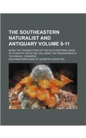 The Southeastern Naturalist and Antiquary Volume 8-11; Being the Transactions of the Southeastern Union of Scientific Societies, Including the Proceed