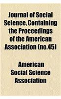 Journal of Social Science, Containing the Proceedings of the American Association (No.45)