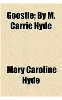 Goostie; By M. Carrie Hyde
