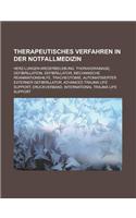 Therapeutisches Verfahren in Der Notfallmedizin: Herz-Lungen-Wiederbelebung, Thoraxdrainage, Defibrillation, Defibrillator, Mechanische Reanimationshilfe, Tracheotomie, Automatisierter Externer Def(German)