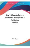 Die Weltentstehungs-Lehre Des Theophilus V. Antiochia (1895)