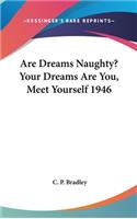Are Dreams Naughty? Your Dreams Are You, Meet Yourself 1946