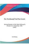 Der Zweikampf Und Das Gesetz: Vortrag Gehalten in Der Gehe-Stiftung Zu Dresden Am 2 Dezember 1905 (1905)