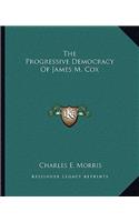 The Progressive Democracy Of James M. Cox