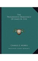 Progressive Democracy of James M. Cox