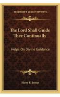 The Lord Shall Guide Thee Continually