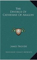 The Divorce of Catherine of Aragon