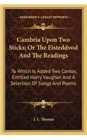 Cambria Upon Two Sticks; Or the Eisteddvod and the Readings