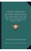 Leaves From An Actor's Notebook: With Reminiscences And Chit-Chat Of The Green Room And The Stage, In England And America (1860)(English)