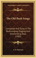 The Old Bush Songs: Composed And Sung In The Bushranging, Digging And Overlanding Days (1905)(English)