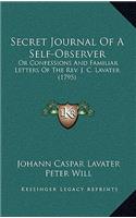 Secret Journal of a Self-Observer: Or Confessions and Familiar Letters of the REV. J. C. Lavater (1795)