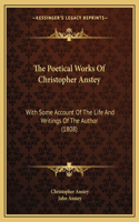 Poetical Works Of Christopher Anstey