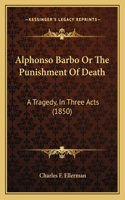 Alphonso Barbo Or The Punishment Of Death