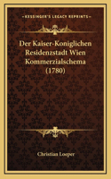 Der Kaiser-Koniglichen Residenzstadt Wien Kommerzialschema (1780)