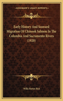 Early History And Seaward Migration Of Chinook Salmon In The Columbia And Sacramento Rivers (1920)