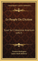 Le Peuple De L'Action: Essai Sur L'Idealisme Americain (1917)