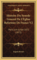 Histoire Du Synode General De L'Eglise Reformee De France V2