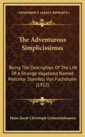 The Adventurous Simplicissimus: Being The Description Of The Life Of A Strange Vagabond Named Melchior Sternfels Von Fuchshaim (1912)(English)