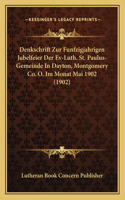 Denkschrift Zur Funfzigjahrigen Jubelfeier Der Ev-Luth. St. Paulus-Gemeinde In Dayton, Montgomery Co. O. Im Monat Mai 1902 (1902)