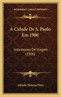 A Cidade De S. Paulo Em 1900