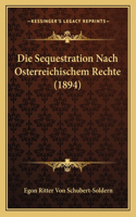 Die Sequestration Nach Osterreichischem Rechte (1894)