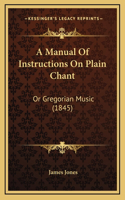A Manual Of Instructions On Plain Chant