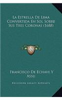 La Estrella De Lima Convertida En Sol Sobre Sus Tres Coronas (1688)