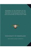 Memorial Of The Trustees Of The University Of Maryland, And The Trustees Of Baltimore College To The Legislature Of Maryland (1830)