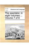 The Spectator, in Eight Volumes ... Volume 7 of 8